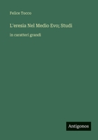 L'eresia Nel Medio Evo; Studi: in caratteri grandi (Italian Edition) 3563257272 Book Cover