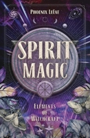 Spirit Magic (Elements of Witchcraft, 5) 0738779407 Book Cover