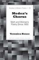 Medea's Chorus; Myth and Women's Poetry Since 1950 143312064X Book Cover