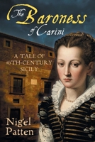 The Baroness of Carini: A tale of 16th-century Sicily 1634104390 Book Cover
