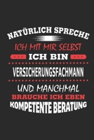 Nat�rlich spreche ich mit mir selbst Ich bin Versicherungsfachmann und manchmal brauche ich eben kompetente Beratung: Notizbuch, Geburtstag Geschenk Buch, Notizblock, 110 Seiten, auch als Dekoration i 1089834152 Book Cover
