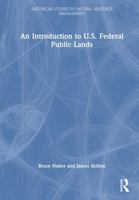 An Introduction to U.S. Federal Public Lands (Earthscan Studies in Natural Resource Management) 103249185X Book Cover