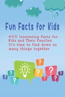 Fun Facts for Kids: 400 Interesting Facts for Kids and Their Families It's time to find down so many things together B08YQFVVT8 Book Cover