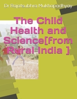 THE CHILD HEALTH AND SCIENCE[from Rural India] 1499664486 Book Cover