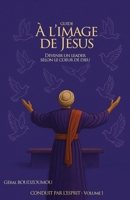 À L’IMAGE DE JÉSUS: DEVENIR UN LEADER SELON LE COEUR DE DIEU (CONDUIT PAR L'ESPRIT) (French Edition) B0G7ZD4HCQ Book Cover