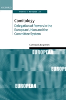 Comitology: Delegation of Powers in the European Union and the Committee System (Studies in European Law) 0199280010 Book Cover