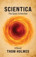 Scientica: The Quiet Extinction (The Three Intelligences) B0HFVJNJHL Book Cover