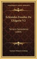 Echinides Fossiles De L'Algerie V2: Terrains Secondaires (1884) 1168116910 Book Cover