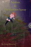 Agabus & the Golden Spear 1490330712 Book Cover