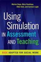 Using Simulation in Assessment and Teaching: OSCE Adapted for Social Work 0872931714 Book Cover