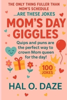 Mom's Day Giggles: Quips and Puns for the Queen of the Day! (Holiday Ha-Ha's: The Festive Dad Joke Collection) B0F6T8F1LV Book Cover