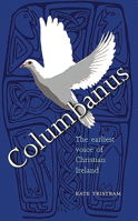 Columbanus: The Earliest Voice of Christian Ireland 1856076865 Book Cover