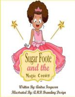 Sugarfoote and the Magic Crown 1547008717 Book Cover
