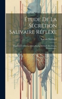 Étude De La Sécrétion Salivaire Réflexe: (Expériences Chez Le Chien Par La Méthode Des Fistules Permanentes.) 1021077259 Book Cover