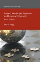 Ireland, Small Open Economies and European Integration: Lost in Transition 1349719226 Book Cover