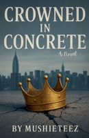 Crowned In Concrete B0FDFCYQF4 Book Cover