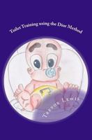 Toilet Train In Days - Using The Dior Method: Toilet Training - The Dior Method 1440475458 Book Cover