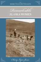 More than Petticoats: Remarkable Alaska Women (More than Petticoats Series) 0762737980 Book Cover