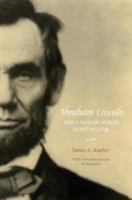 Abraham Lincoln and a Nation Worth Fighting For 0803289944 Book Cover