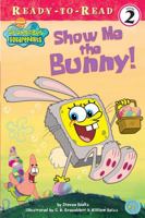 Show Me the Bunny! (Spongebob Squarepants Ready-To-Read) 068986485X Book Cover