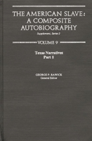 The American Slave--Texas Narratives: Part 8, Supp. Ser. 2, Vol 9 (Texas Narratives Supplemantary Series 2) 0313219877 Book Cover