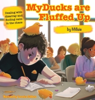 My Ducks are Fluffed Up: Dealing with disarray and finding calm in the chaos 1945674326 Book Cover