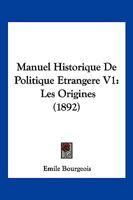 Manuel Historique de Politique étrangère. Les Origines 2012864473 Book Cover