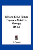 Fabiana Et La Pauvre Paysanne Suivi De Georges (1840) 1161170375 Book Cover