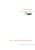 Fate: How information determines our lives 3753405736 Book Cover