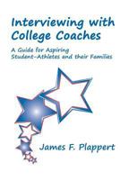 Interviewing with College Coaches: A Guide for Aspiring Student-Athletes and Their Families 1475220634 Book Cover