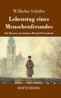 Lebenstag eines Menschenfreundes: Ein Roman um Johann Heinrich Pestalozzi (German Edition) 3743751194 Book Cover