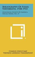 Bibliography of Fossil Vertebrates, 1928-1933: Geological Society of America, Special Papers, No. 27 1258303701 Book Cover