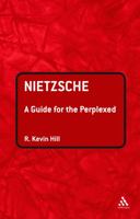Nietzsche: A Guide for the Perplexed (Guides for the Perplexed): A Guide for the Perplexed (Guides for the Perplexed) 0826489257 Book Cover