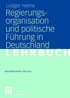 Regierungsorganisation und politische Führung in Deutschland (Grundwissen Politik, 38) 3322807983 Book Cover