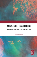 Minstrel Traditions: Mediated Blackface in the Jazz Age 1032237694 Book Cover