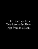 The Best Teachers Teach from the Heart Not from the Book: Line Notebook Handwriting Practice Paper Workbook 1072641690 Book Cover