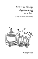 letters to the boy daydreaming on a bus (i hope i’m still in your dreams) B0F7QVSPV1 Book Cover