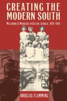 Creating the Modern South: Millhands and Managers in Dalton, Georgia, 1884-1984 (Fred W Morrison Series in Southern Studies) 0807845450 Book Cover
