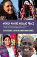 Women Waging War and Peace: International Perspectives of Women's Roles in Conflict and Post-Conflict Reconstruction 1441144935 Book Cover