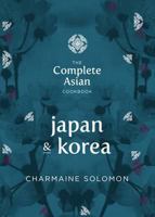 The Complete Asian Cookbook Series: Japan & Korea 1742706835 Book Cover