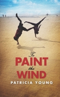 To Paint the Wind 109019837X Book Cover