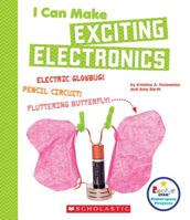 I Can Make Exciting Electronics (Rookie Star: Makerspace Projects) 0531238806 Book Cover