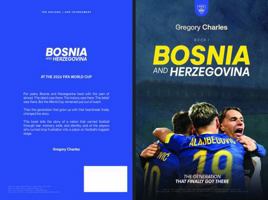 Bosnia and Herzegovina: The Generation That Finally Got There (From Nothing to Glory: The Underdogs of FIFA 2026) B0H5K3Z75L Book Cover