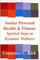 Soular Powered Health & Fitness: Spirited Steps to Dynamic Wellness 1588515222 Book Cover