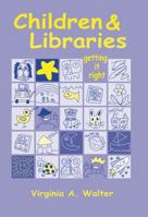Children & Libraries: Getting It Right 0838907954 Book Cover