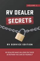 RV Dealer Secrets — RV Service Edition (Volume 1): RV Dealers Make Millions on These 30 Repairs You Can Do Yourself B0G4BFS2QY Book Cover