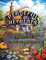 Peaceful Retreats: Coloring the English Countryside B0CMLW4V47 Book Cover