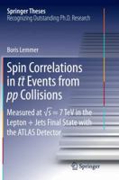 Spin Correlations in Tt Events from Pp Collisions: Measured at S = 7 TeV in the Lepton+jets Final State with the Atlas Detector 331918931X Book Cover