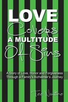 Love Covers a Multitude of Sins: A Story of Love, Honor and Forgiveness Through a Family's Alzheimer's Journey 1977224881 Book Cover