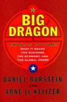 Big Dragon: China's Future: What It Means for Business, the Economy, and the Global Order 0684853663 Book Cover